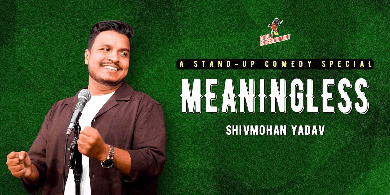 Meaningless Ft. Shiv Mohan Yadav